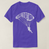 Ik wil graag een hoge Skydiver Parachutist Skydive T-shirt (Design voorkant)