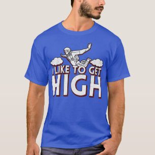 Ik wil graag high Skydiving Parachuting 1 krijgen T-shirt