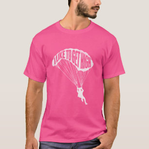 Ik wil graag high worden - Skydiver Parachutist Sk T-shirt