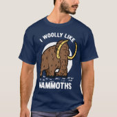 Ik wil graag mammoths Funny Prehistorische T-shirt (Voorkant)