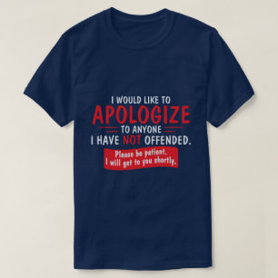 Ik wil graag mijn excuses aanbieden... t-shirt