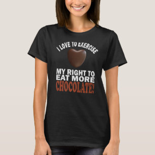Ik wil graag mijn recht uitoefenen om meer chocola t-shirt