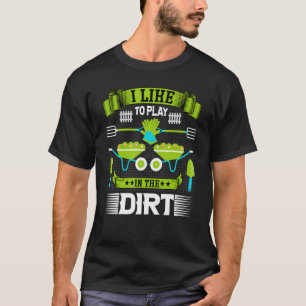 Ik wil graag spelen in de vuile Planten Gard T-shirt