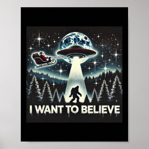 Ik wil grappige UFO Bigfoot Santa Christmas gelove Poster