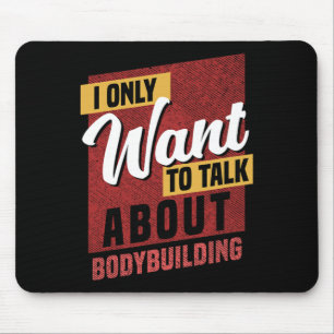 Ik wil het alleen hebben over bodybuilding kennis muismat