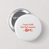 Ik wil het slecht. Je slechte romance Ronde Button 5,7 Cm (Voorkant /achterkant)