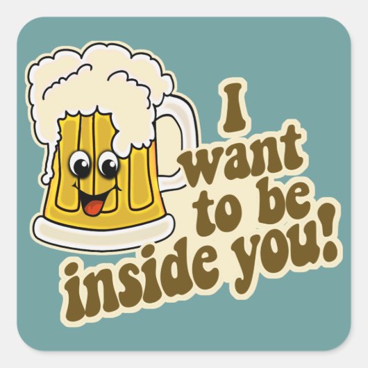 Ik wil in je grappige bier zijn vierkante sticker (Voorkant)