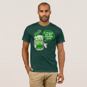 Ik wil in je St Patty's Day zijn T-shirt (Voorkant volledig)