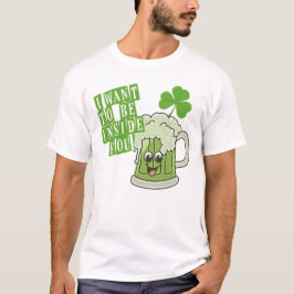 Ik wil in je zijn op St. Patrick's Day T-shirt