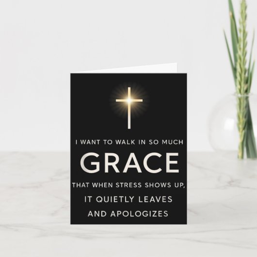 Ik wil in zoveel genade wandelen dat wanneer stres kaart (Voorkant)