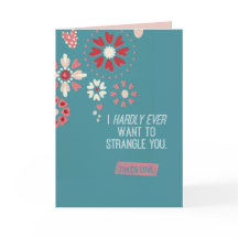 Ik wil je bijna nooit wurgen