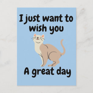 Ik wil je gewoon een geweldige dag toewensen briefkaart