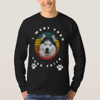 Ik wil je goede trouw Husky liefde T-shirt