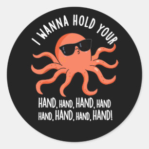 Ik wil je hand-hand-octopus vasthouden.. ronde sticker