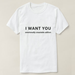 Ik wil je, ik kan alleen niet flirten Funny Quote T-shirt