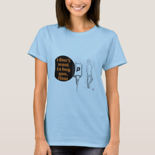 Ik wil je niet omhelzen, mama t-shirt