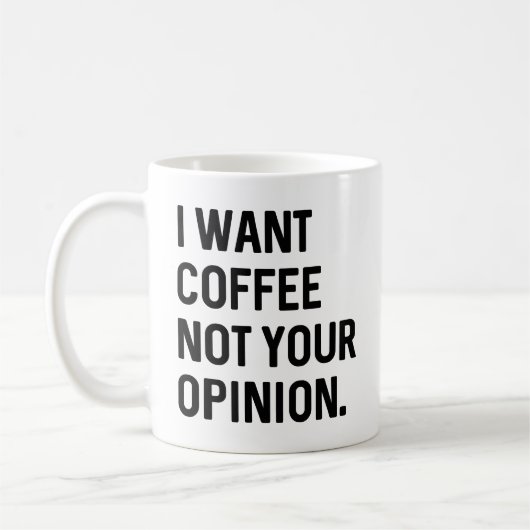 Ik wil koffie niet je mening koffiemok (Links)