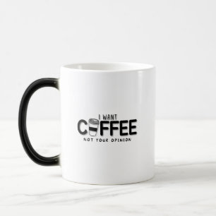 Ik wil koffie niet je mening magische mok