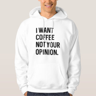 Ik wil koffie, niet jouw mening hoodie