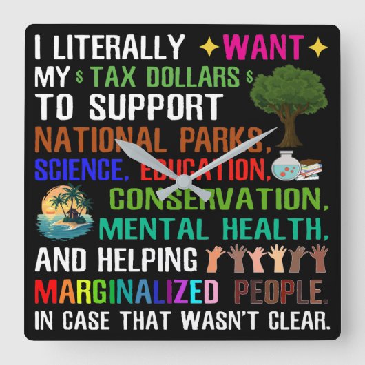 Ik wil letterlijk mijn belastinggeld vierkante klok (Voorkant)