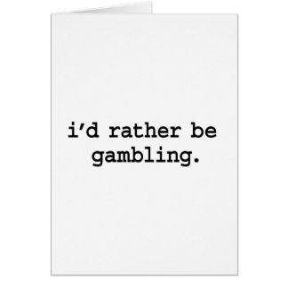 ik wil liever gokken .