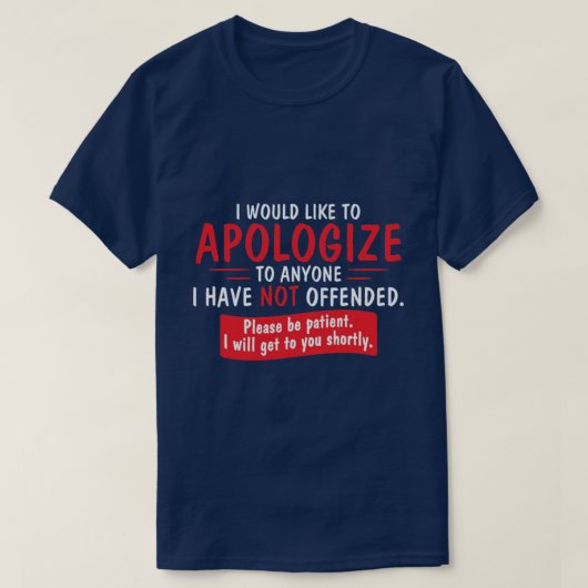 Ik wil me verontschuldigen... t-shirt (Design voorkant)