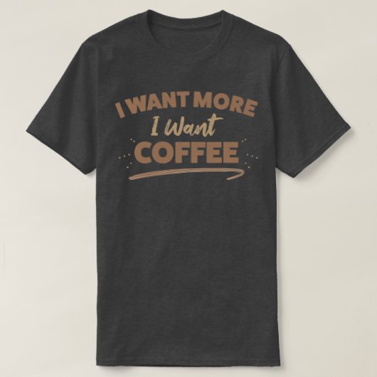 Ik wil meer koffie t-shirt (Design voorkant)