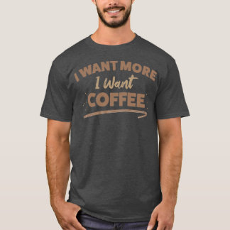 Ik wil meer koffie t-shirt