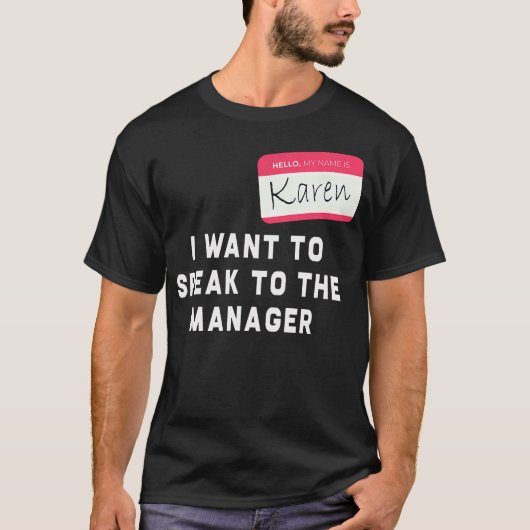 Ik wil met de manager Karen Halloween Cos praten. T-shirt (Voorkant)