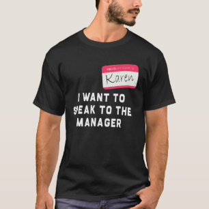 Ik wil met de manager Karen Halloween Cos praten. T-shirt