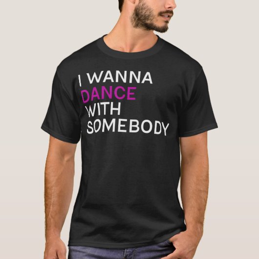 Ik Wil Met Iemand Dansen T-shirt (Voorkant)