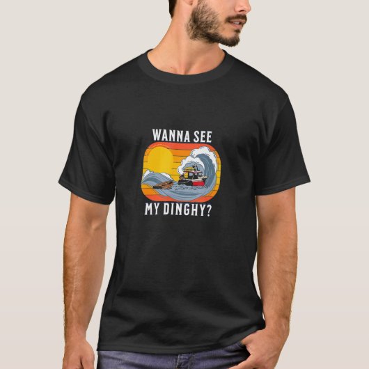 Ik wil mijn Dinghy Sailing Quote zien T-shirt (Voorkant)