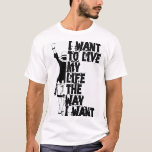 Ik Wil Mijn Leven Leven Op De Manier Die Ik Wil Qu T-shirt