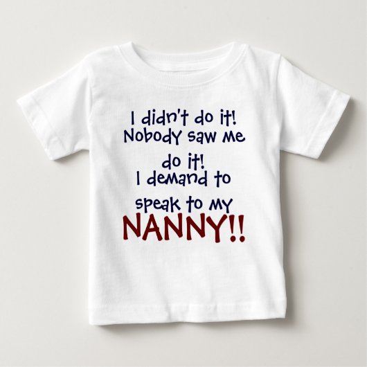 Ik wil mijn nanny spreken! Baby T-shirt (Voorkant)