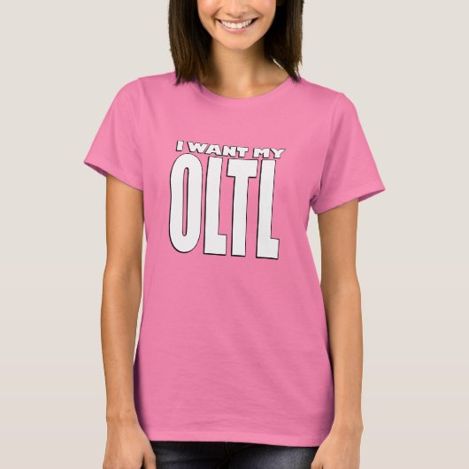 Ik wil mijn OLTL T-shirt (Voorkant)