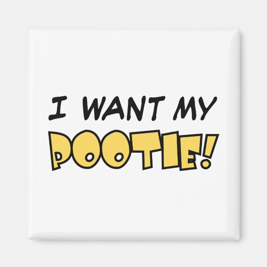 Ik wil mijn Pootie! - Vierkante magneet (Voorkant)