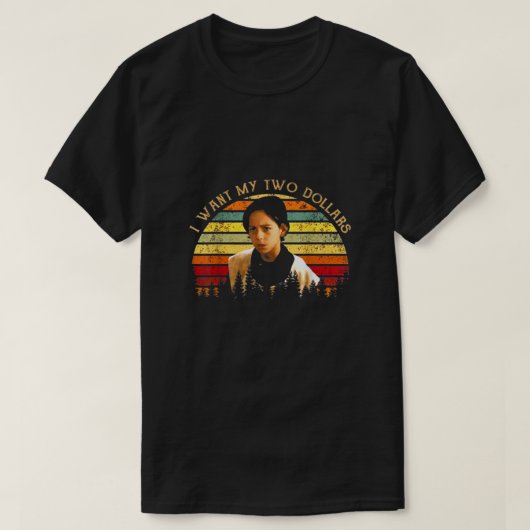 Ik wil mijn twee dollar, Funny Retro . T-shirt (Design voorkant)