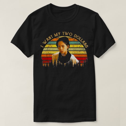 Ik wil mijn twee dollar, Funny Retro . T-shirt (Design voorkant)