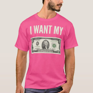 Ik wil mijn twee dollar t-shirt