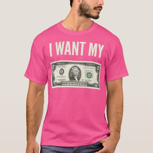 Ik wil mijn twee dollar t-shirt (Voorkant)