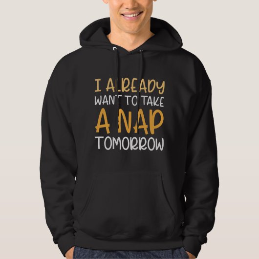 Ik wil morgen al een Nap nemen Hoodie (Voorkant)