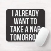 Ik wil morgen al een Nap nemen Muismat (Met muis)