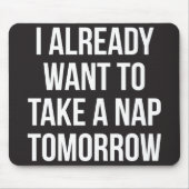 Ik wil morgen al een Nap nemen Muismat (Voorkant)