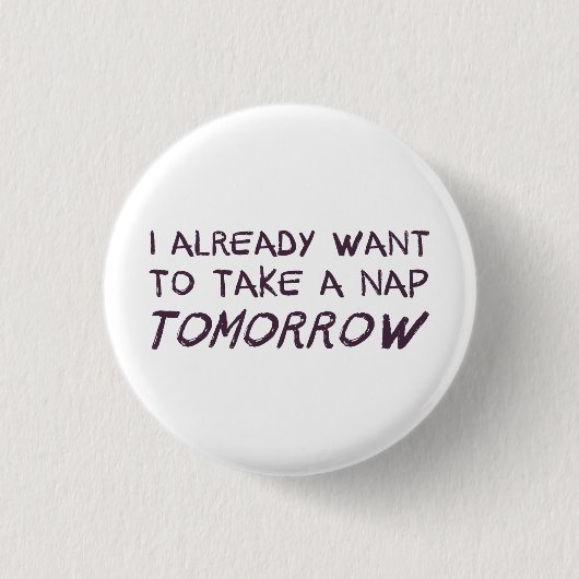 Ik wil morgen al een Nap nemen Ronde Button 3,2 Cm (Voorkant)