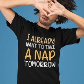 Ik wil morgen al een Nap nemen T-shirt