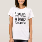 Ik wil morgen al een Nap nemen T-shirt (Voorkant)