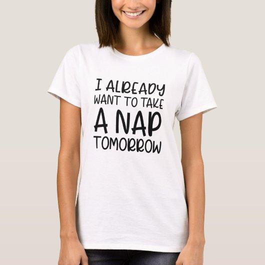 Ik wil morgen al een Nap nemen T-shirt (Voorkant)