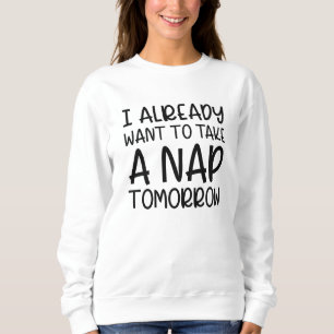 Ik wil morgen al een Nap nemen Trui