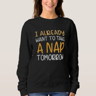 Ik wil morgen al een Nap nemen Trui