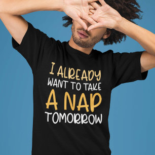 Ik wil morgen al gaan slapen t-shirt